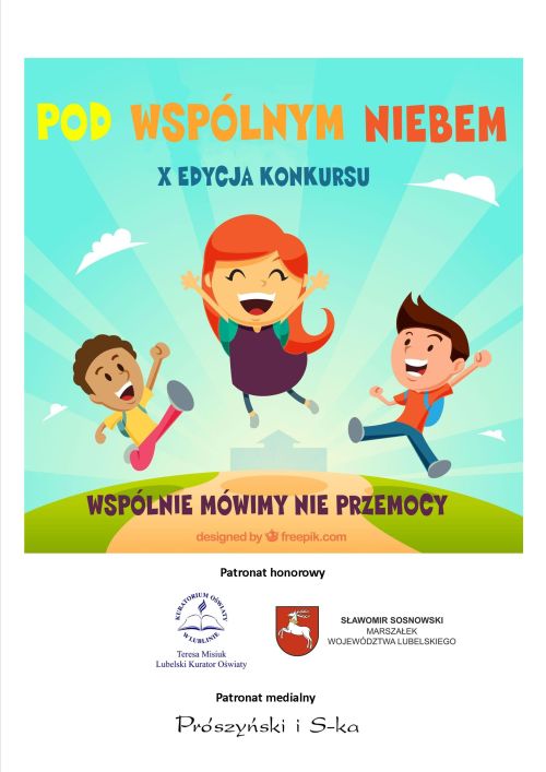 Ogólnopolski konkurs profilaktyczny
 WSPÓLNIE MÓWIMY NIE PRZEMOCY „Pod wspólnym niebem”
”